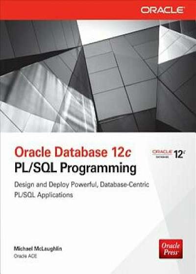 Oracle Database 12c PL/SQL Programming, Paperback/Michael McLaughlin