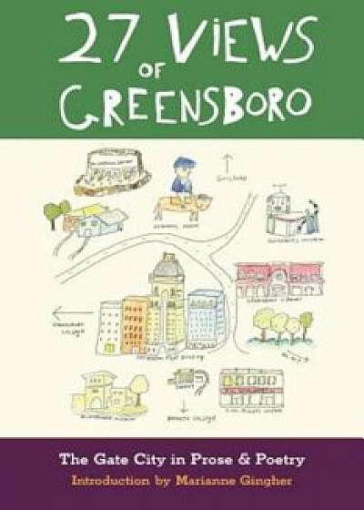 27 Views of Greensboro: The Gate City in Prose & Poetry, Paperback/Marianne Gingher