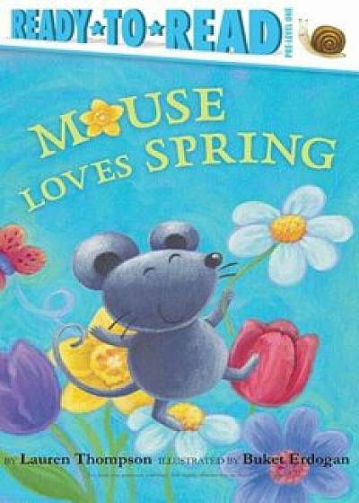 Mouse Loves Spring, Paperback/Lauren Thompson
