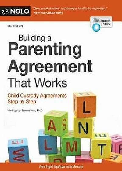 Building a Parenting Agreement That Works: Child Custody Agreements Step by Step, Paperback (9th Ed.)/Mimi Lyster Zemmelman
