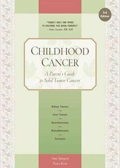 Childhood Cancer: A Parent's Guide to Solid Tumor Cancers, Paperback/Anne Spurgeon