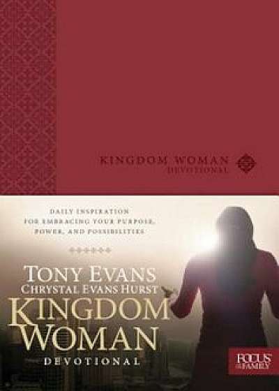 Kingdom Woman Devotional: Daily Inspiration for Embracing Your Purpose, Power, and Possibilities, Hardcover/Tony Evans