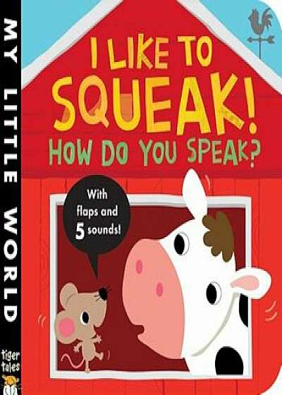I Like to Squeak! How Do You Speak', Hardcover/Jonathan Litton