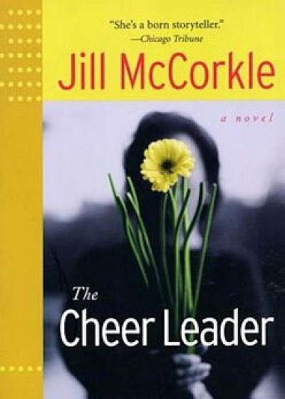 The Cheer Leader, Paperback/Jill McCorkle