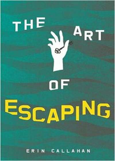 The Art of Escaping, Paperback/Erin Callahan