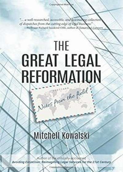 The Great Legal Reformation: Notes from the Field, Paperback/Mitchell Kowalski