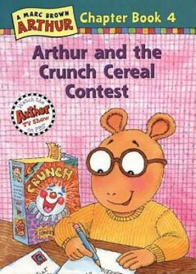Arthur and the Crunch Cereal Contest, Paperback/Marc Brown