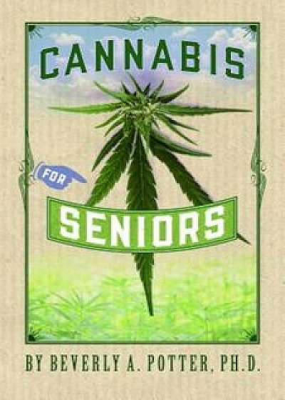 Cannabis for Seniors, Paperback/Beverly A. Potter
