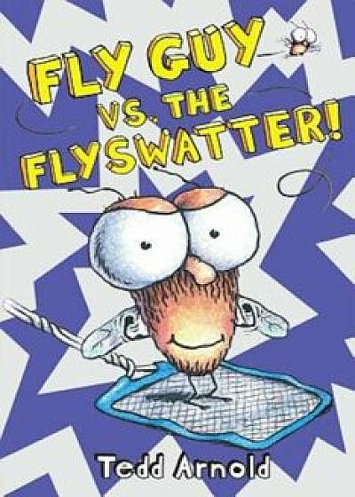 Fly Guy vs. The Flyswatter!, Hardcover/Tedd Arnold
