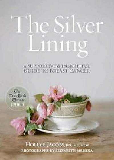 The Silver Lining: A Supportive and Insightful Guide to Breast Cancer, Paperback/Hollye Jacobs