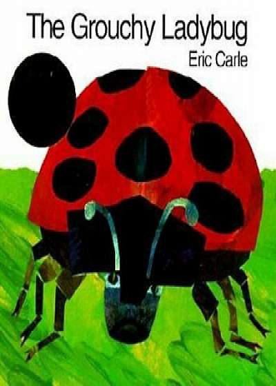 The Grouchy Ladybug, Paperback/Eric Carle