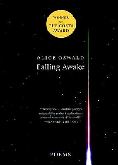 Falling Awake: Poems, Paperback/Alice Oswald