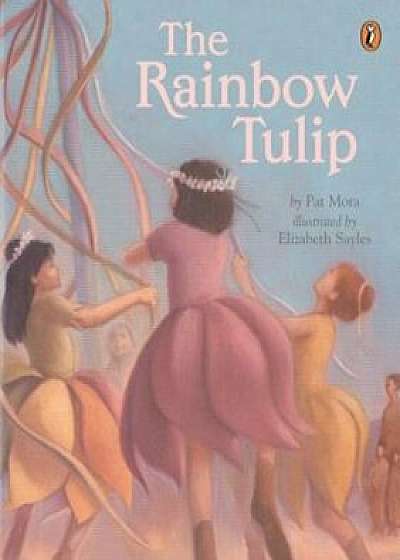 The Rainbow Tulip, Paperback/Pat Mora