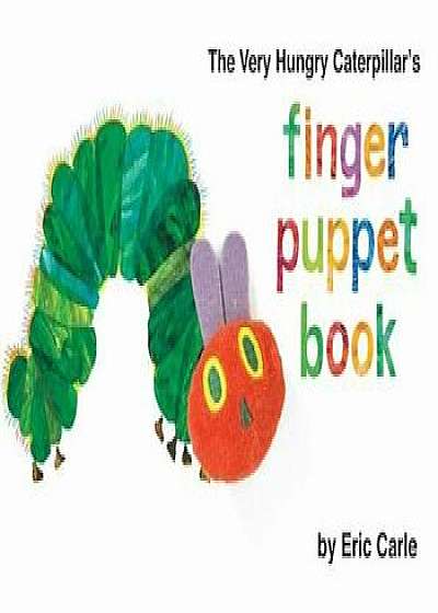 The Very Hungry Caterpillar's Finger Puppet Book, Hardcover/Eric Carle