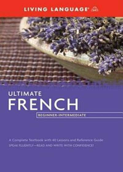Ultimate French: Beginner-Intermediate, Paperback/Living Language