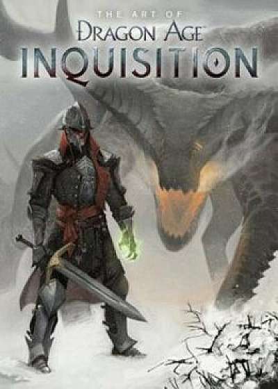 The Art of Dragon Age: Inquisition, Hardcover/Bioware