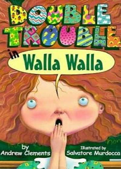 Double Trouble in Walla Walla, Hardcover/Andrew Clements