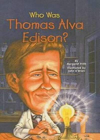 Who Was Thomas Alva Edison', Hardcover/Margaret Frith