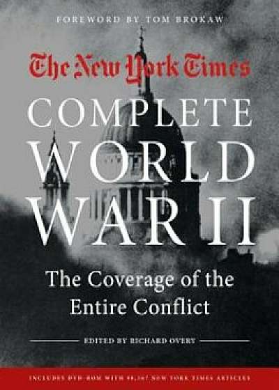 The New York Times Complete World War II: The Coverage of the Entire Conflict, Paperback/The New York Times