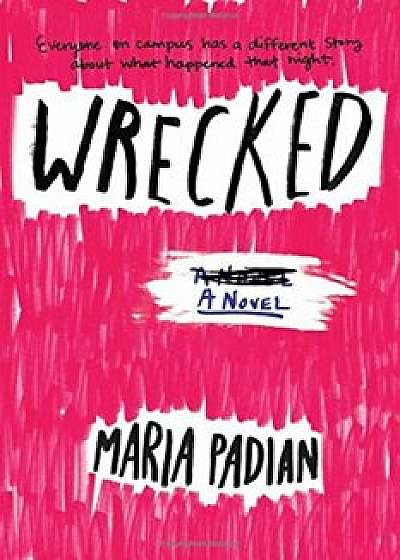 Wrecked, Paperback/Maria Padian