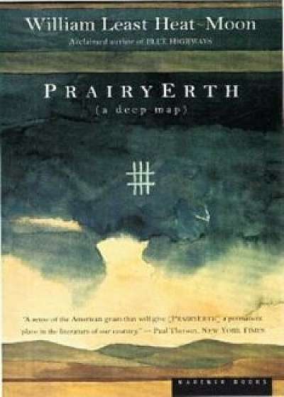 Prairyerth: A Deep Map, Paperback/William Least Heat Moon