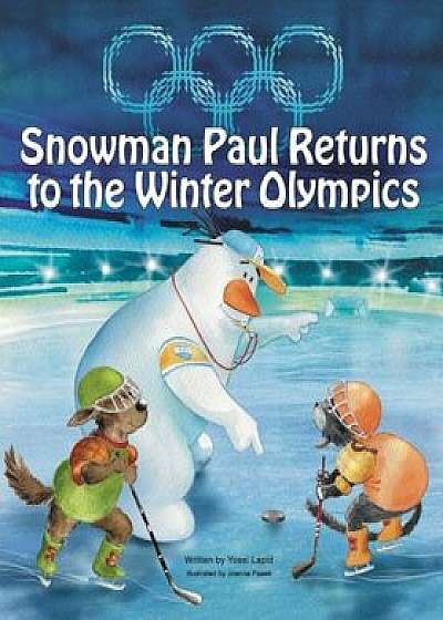 Snowman Paul Returns to the Winter Olympics, Paperback/Yossi Lapid