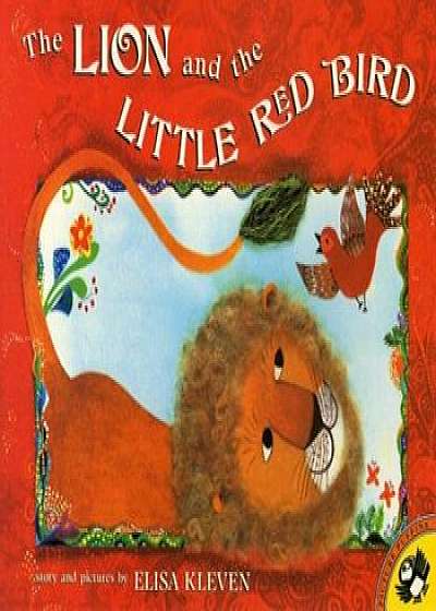The Lion and the Little Red Bird, Paperback/Elisa Kleven