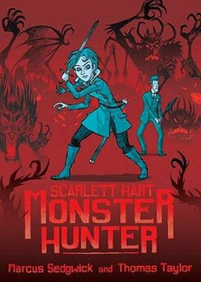 Scarlett Hart: Monster Hunter, Hardcover/Marcus Sedgwick