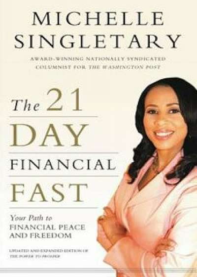 The 21-Day Financial Fast: Your Path to Financial Peace and Freedom, Paperback/Michelle Singletary