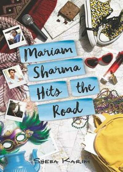 Mariam Sharma Hits the Road, Hardcover/Sheba Karim