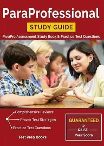 Paraprofessional Study Guide: Parapro Assessment Study Book & Practice Test Questions, Paperback/Parapro Assessment Prep Team