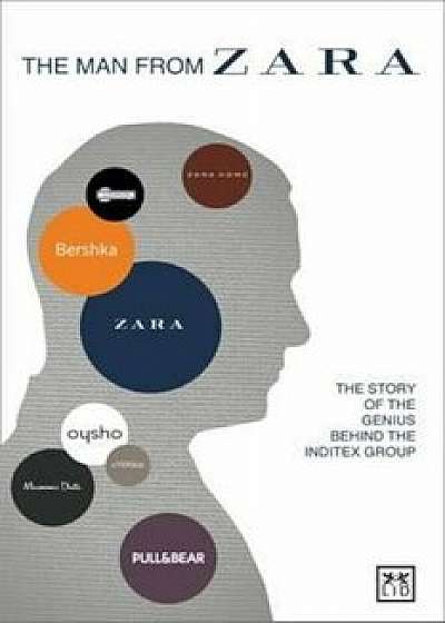The Man from Zara: The Story of the Genius Behind the Inditex Group, Paperback/Covadonga O'Shea