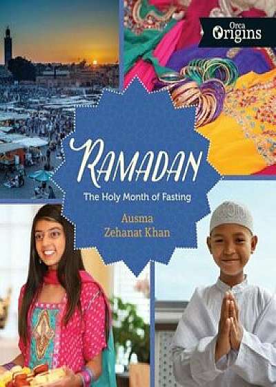 Ramadan: The Holy Month of Fasting, Hardcover/Ausma Zehanat Khan