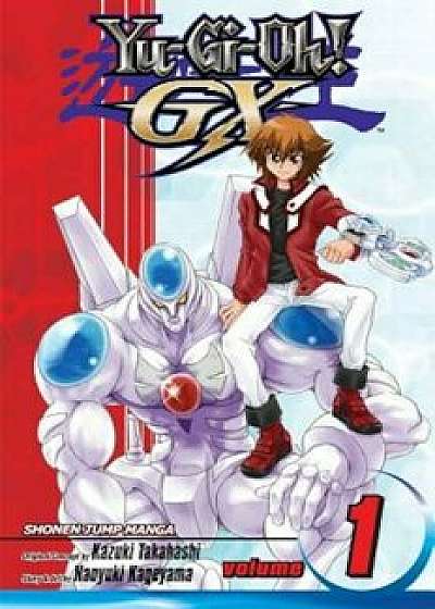 Yu-GI-Oh! Gx, Volume 1, Paperback/Naoyuki Kageyama