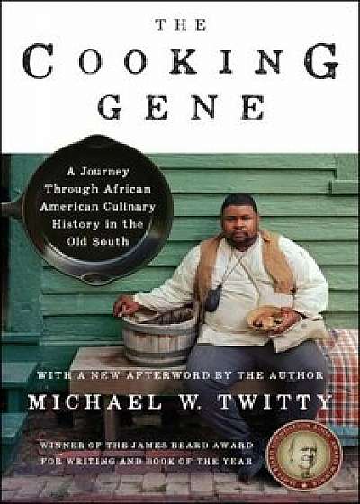 The Cooking Gene: A Journey Through African American Culinary History in the Old South, Paperback/Michael W. Twitty
