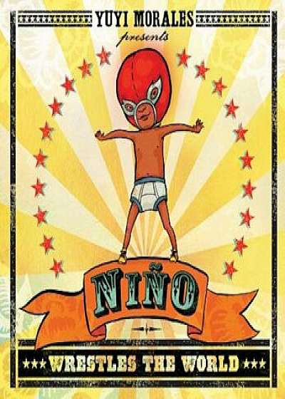 Nino Wrestles the World, Hardcover/Yuyi Morales