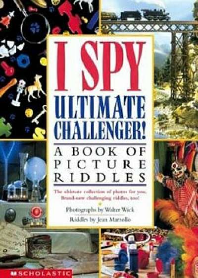 I Spy Ultimate Challenger: A Book of Picture Riddles, Hardcover/Jean Marzollo