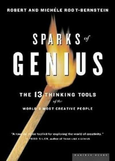 Sparks of Genius: The Thirteen Thinking Tools of the World's Most Creative People, Paperback/Robert Scott Root-Bernstein