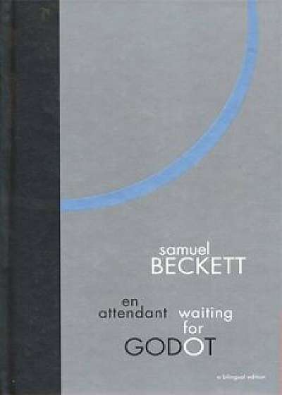 Waiting for Godot: A Bilingual Edition: A Tragicomedy in Two Acts, Hardcover/Samuel Beckett
