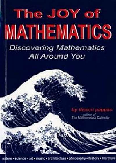 The Joy of Mathematics: Discovering Mathematics All Around You, Paperback/Theoni Pappas