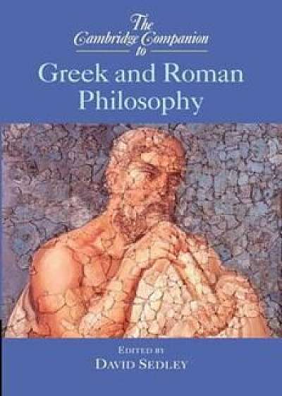 Cambridge Companion to Greek and Roman Philosophy, Paperback/David Sedley