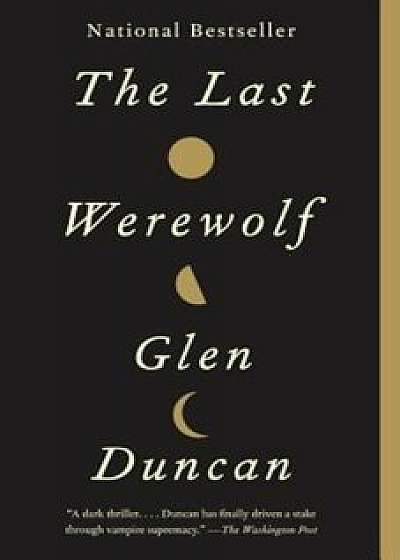 The Last Werewolf, Paperback/Glen Duncan