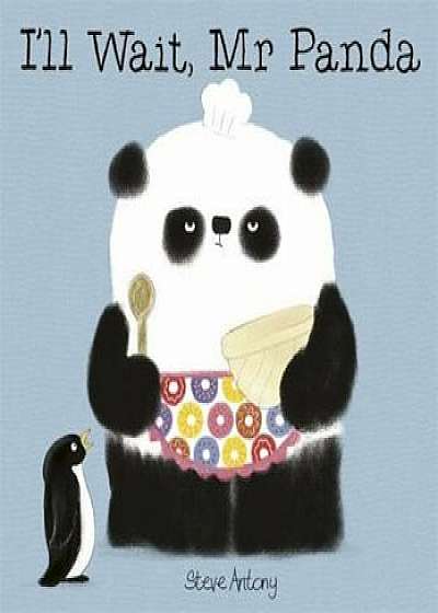 I'll Wait, Mr Panda Board Book, Hardcover/Steve Antony