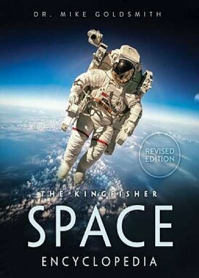 The Kingfisher Space Encyclopedia, Paperback/Mike Goldsmith
