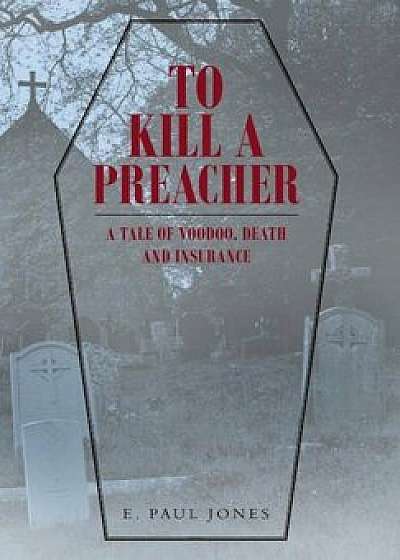 To Kill a Preacher, Hardcover/E. Paul Jones