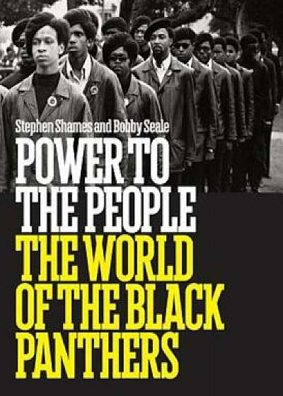 Power to the People: The World of the Black Panthers, Hardcover/Stephen Shames