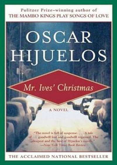 Mr. Ives' Christmas, Paperback/Oscar Hijuelos