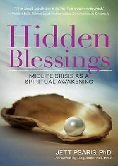 Hidden Blessings: Midlife Crisis as a Spiritual Awakening, Paperback/Jett Psaris
