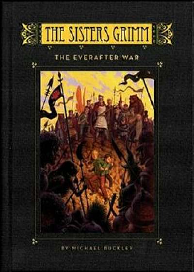 The Everafter War (Sisters Grimm '7), Hardcover/Michael Buckley