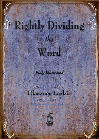 Rightly Dividing the Word, Paperback/Clarence Larkin